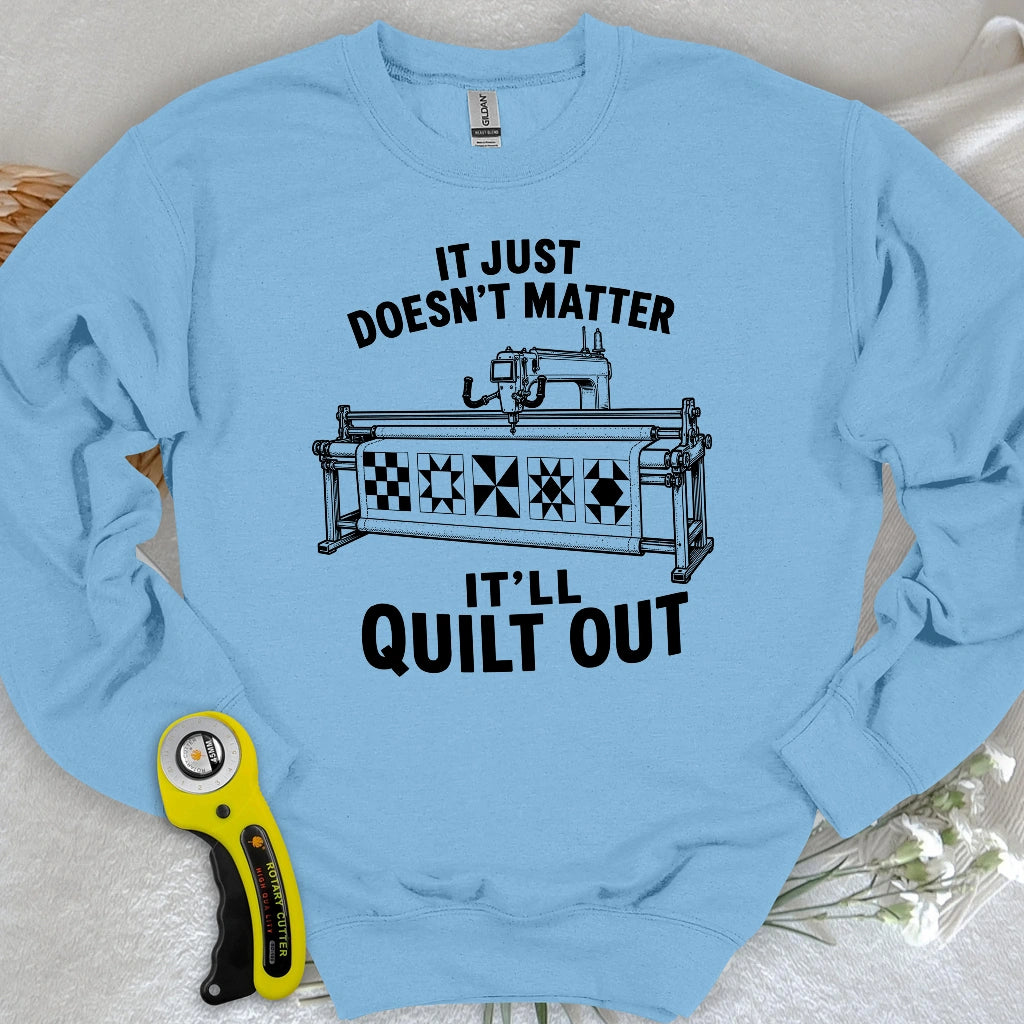 It'll Quilt Out Sweatshirt