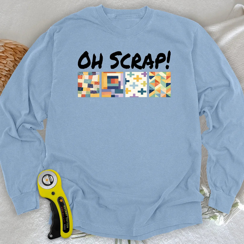 Oh Scrap!  Long Sleeve T-shirt