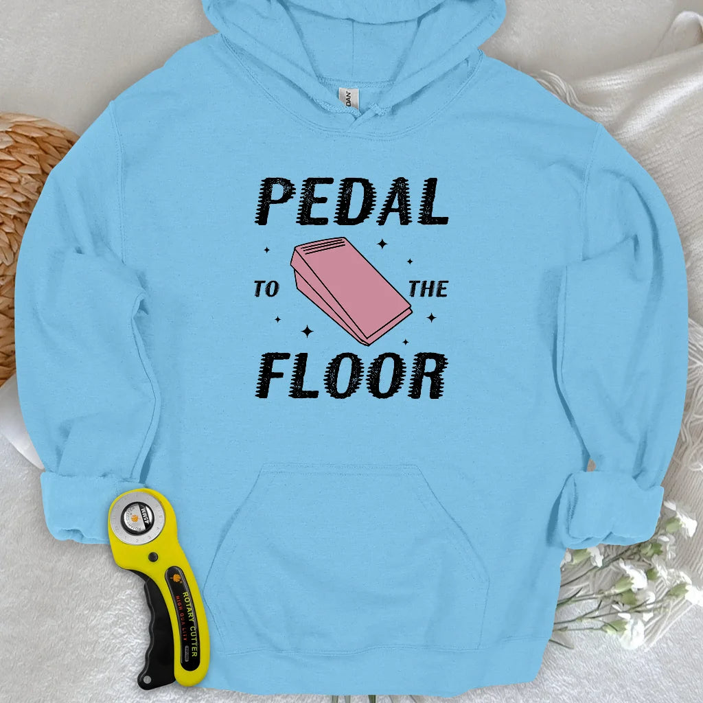Pedal to the Floor Hoodie