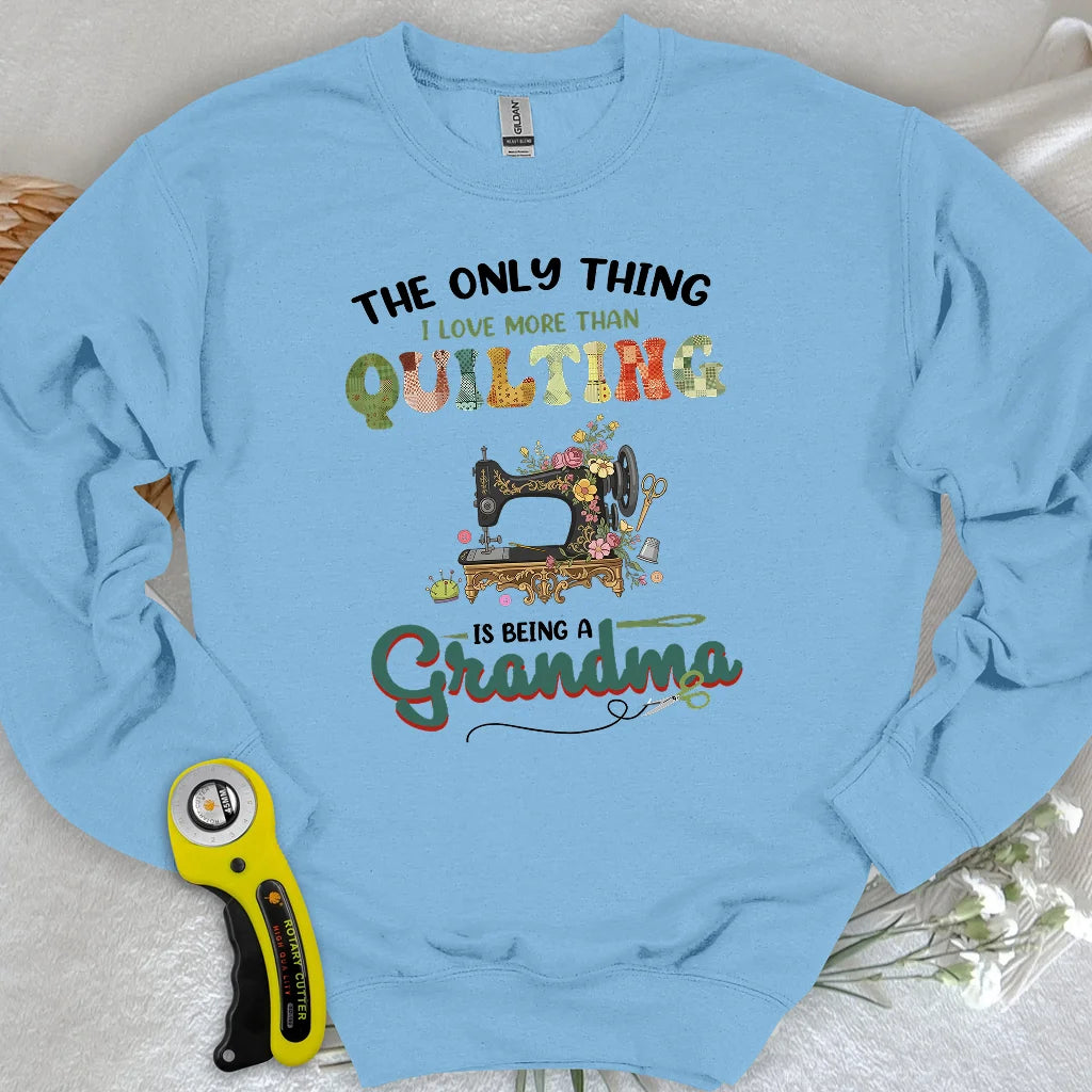 Quilting Comes Second Sweatshirt