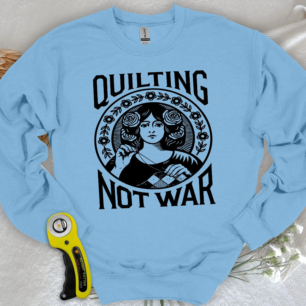 Quilting Not War Sweatshirt