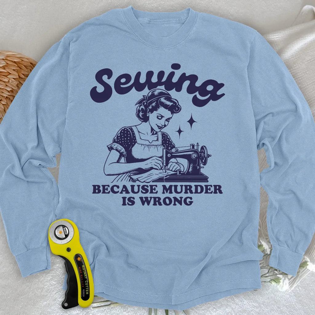 Sewing Not Murder Long Sleeve T-shirt