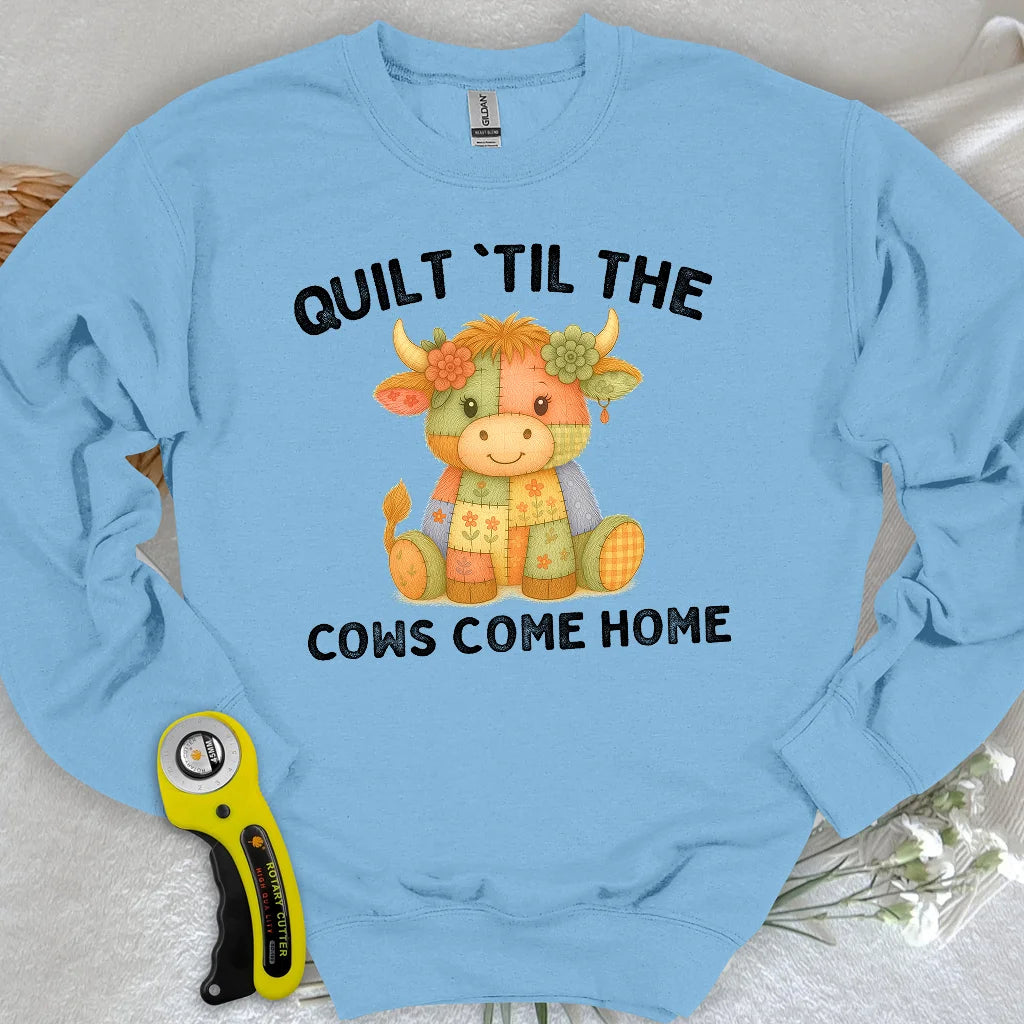 Til The Cows Come Home Sweatshirt