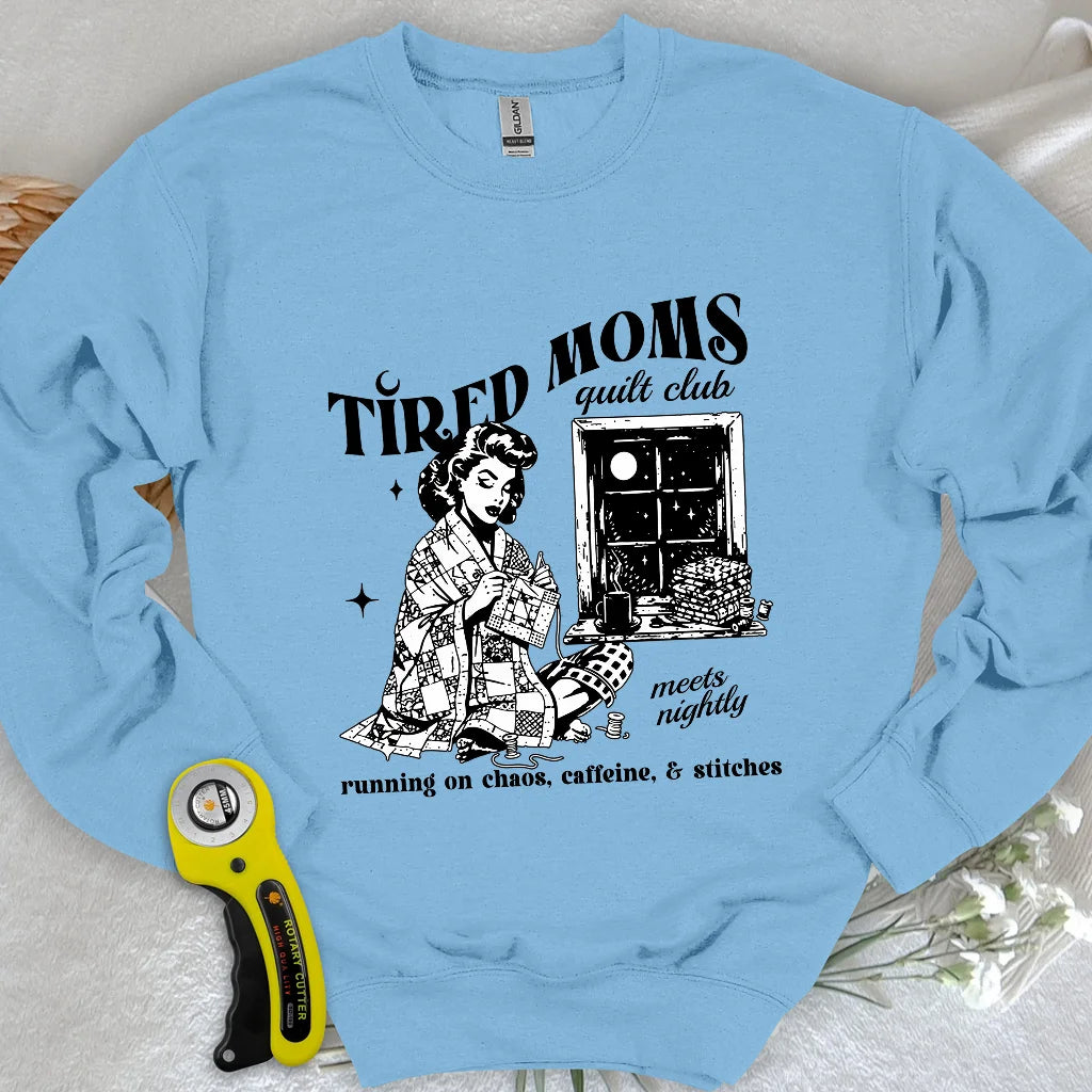 Tired Quilt Moms Sweatshirt