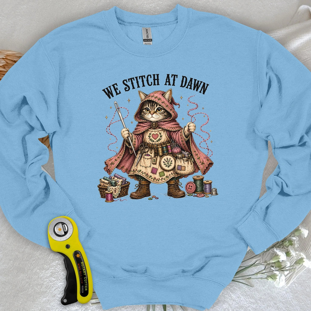 We Stitch At Dawn Sweatshirt