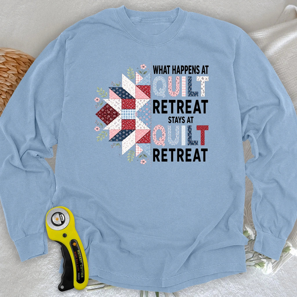 What Happens At Quilt Retreat Long Sleeve T-shirt