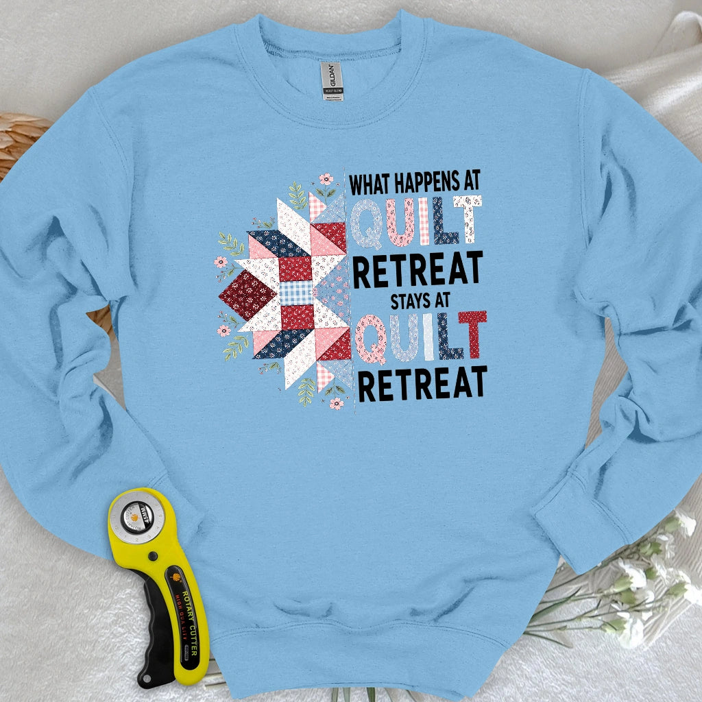 What Happens At Quilt Retreat Sweatshirt