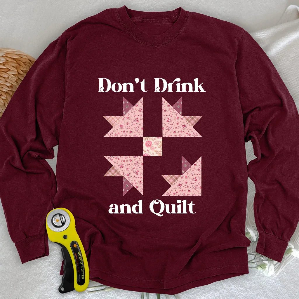 Don't Drink and Quilt Long Sleeve T-shirt