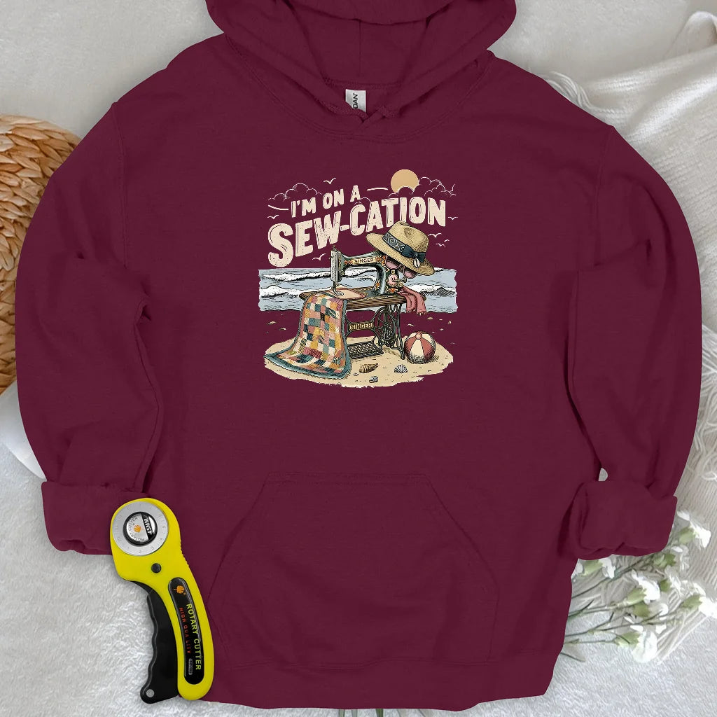 I'm On a Sew-Cation Hoodie