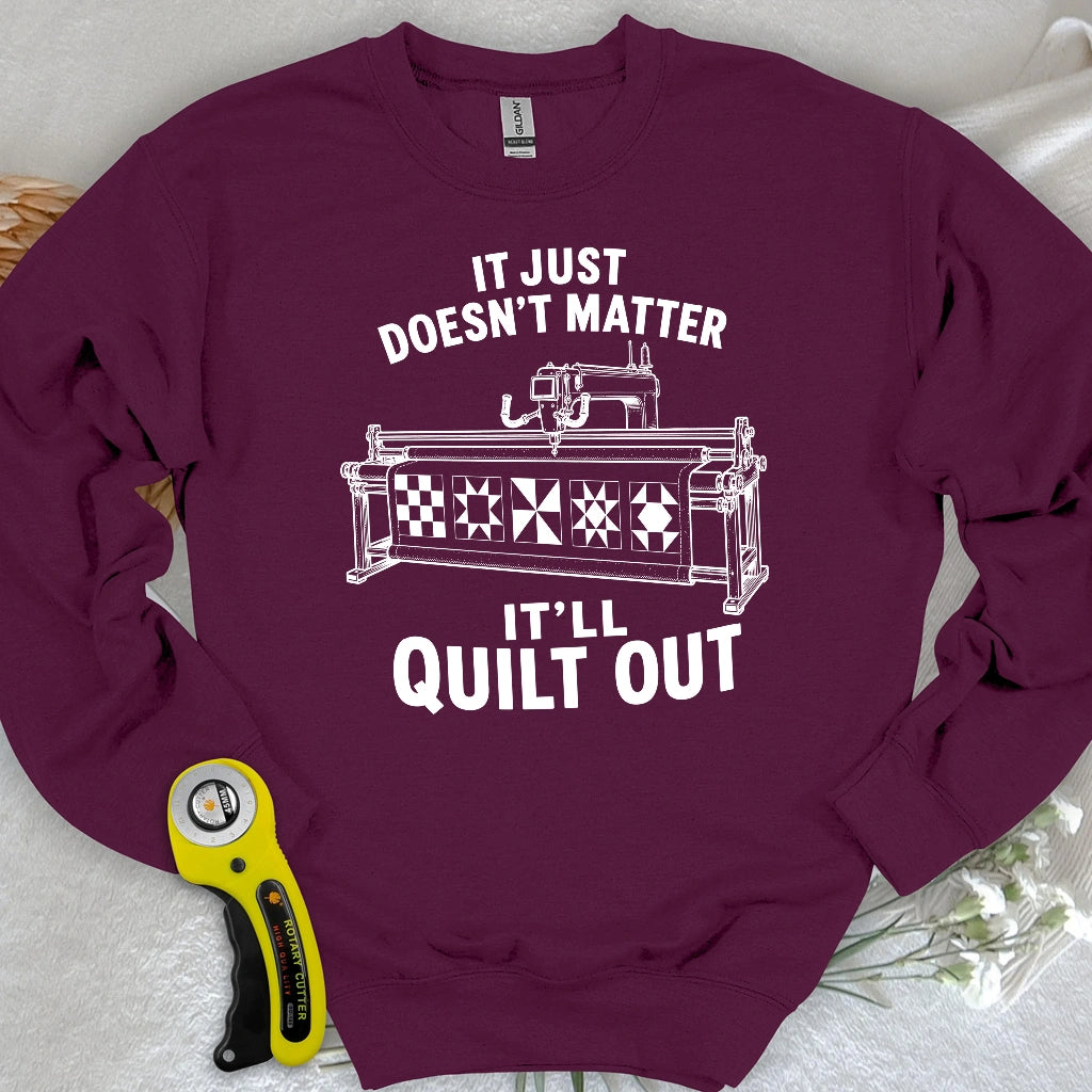 It'll Quilt Out Sweatshirt