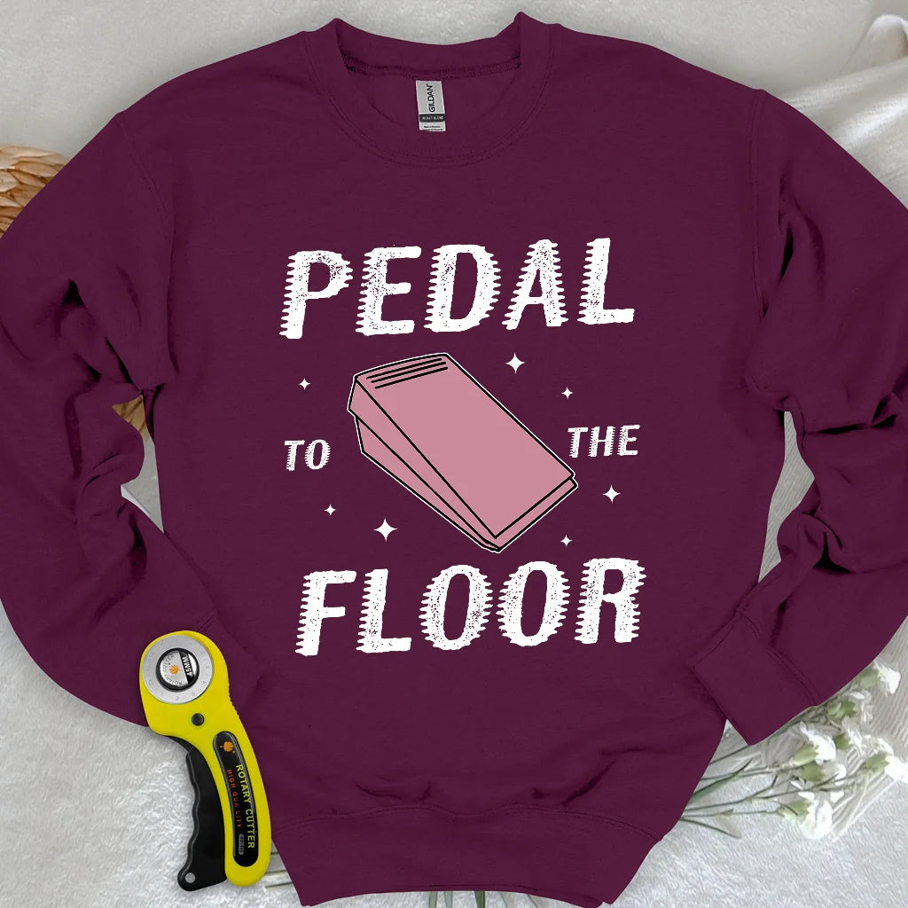 Pedal to the Floor Sweatshirt