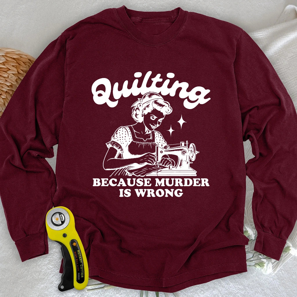 Quilting Not Murder Long Sleeve T-shirt