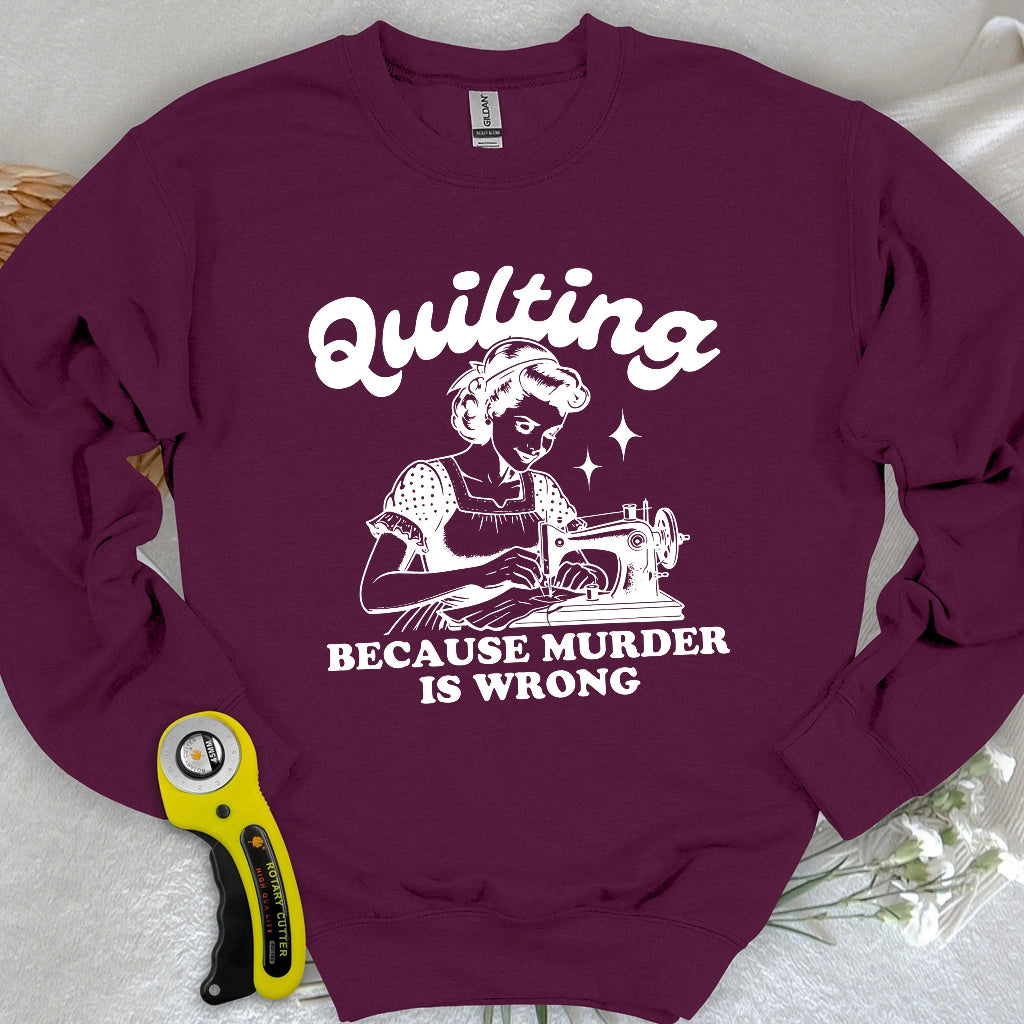 Quilting Not Murder Sweatshirt