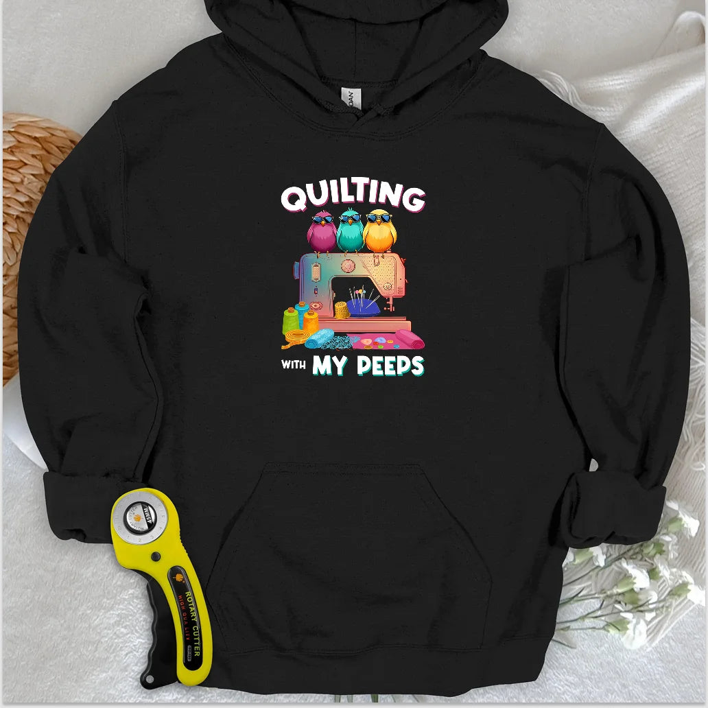 Quilting W/ My Peeps Hoodie