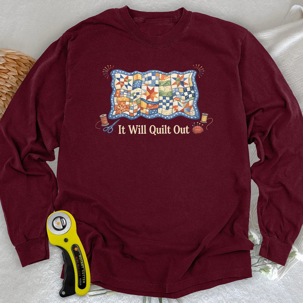Relax… It Will Quilt Out Long Sleeve T-shirt