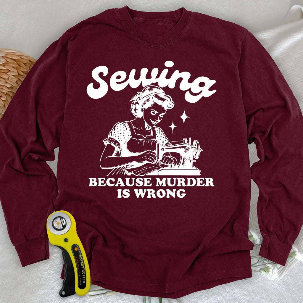 Sewing Not Murder Long Sleeve T-shirt
