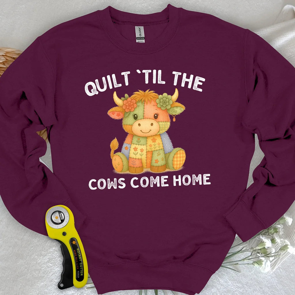 Til The Cows Come Home Sweatshirt