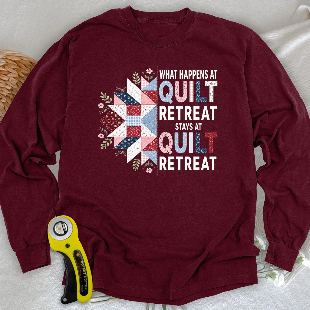 What Happens At Quilt Retreat Long Sleeve T-shirt