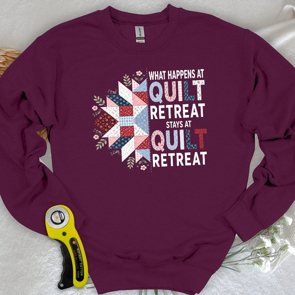 What Happens At Quilt Retreat Sweatshirt