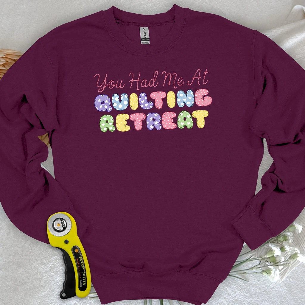 You Had Me at Quilting Retreat Sweatshirt