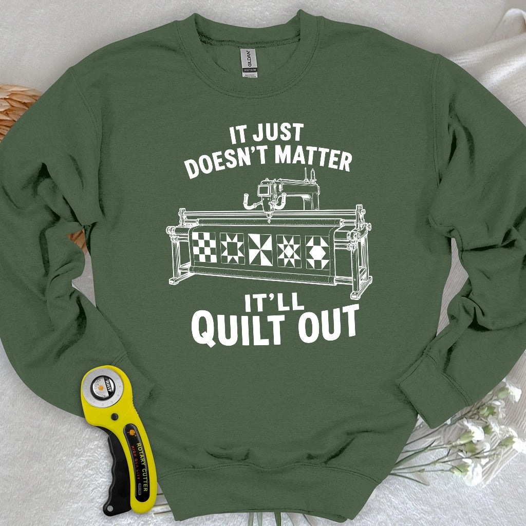 It'll Quilt Out Sweatshirt