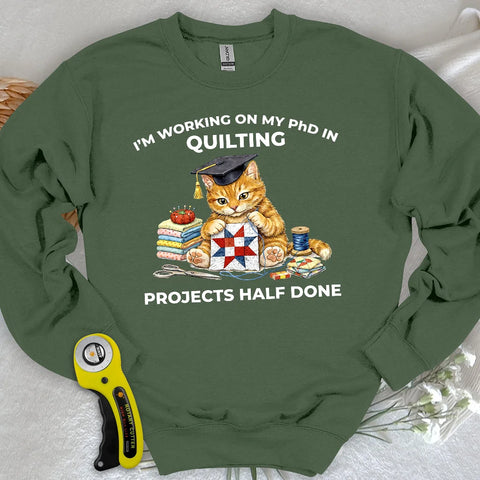 PhD In Quilting Sweatshirt