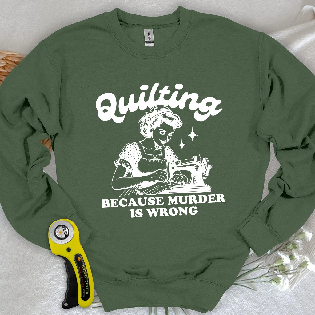 Quilting Not Murder Sweatshirt