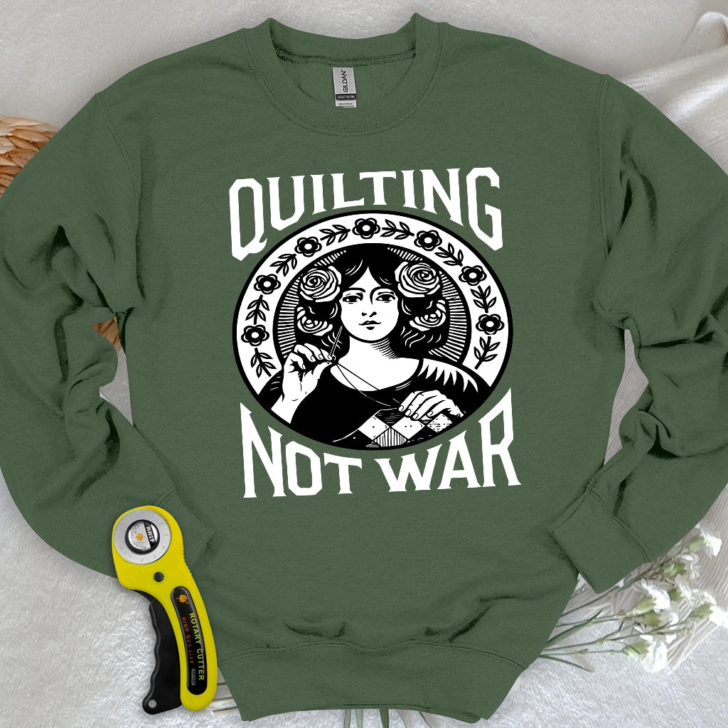 Quilting Not War Sweatshirt