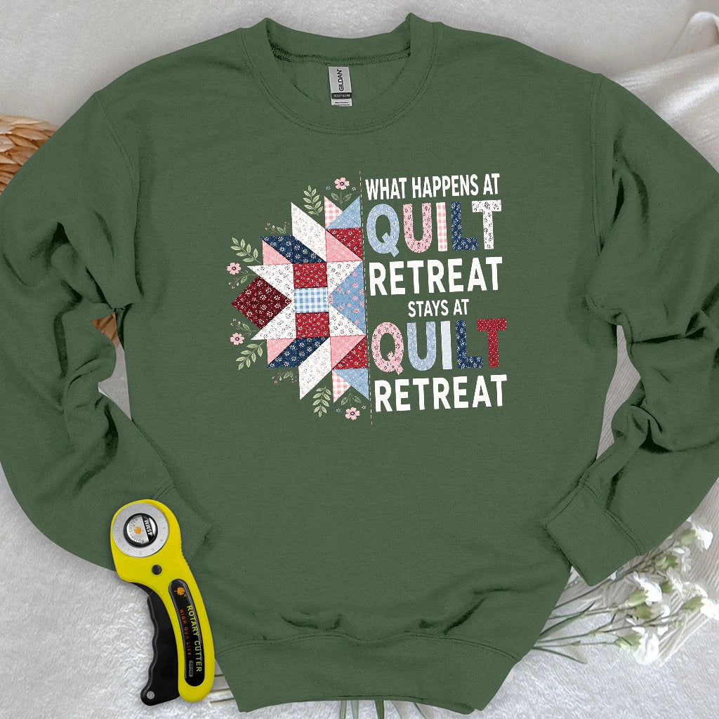 What Happens At Quilt Retreat Sweatshirt