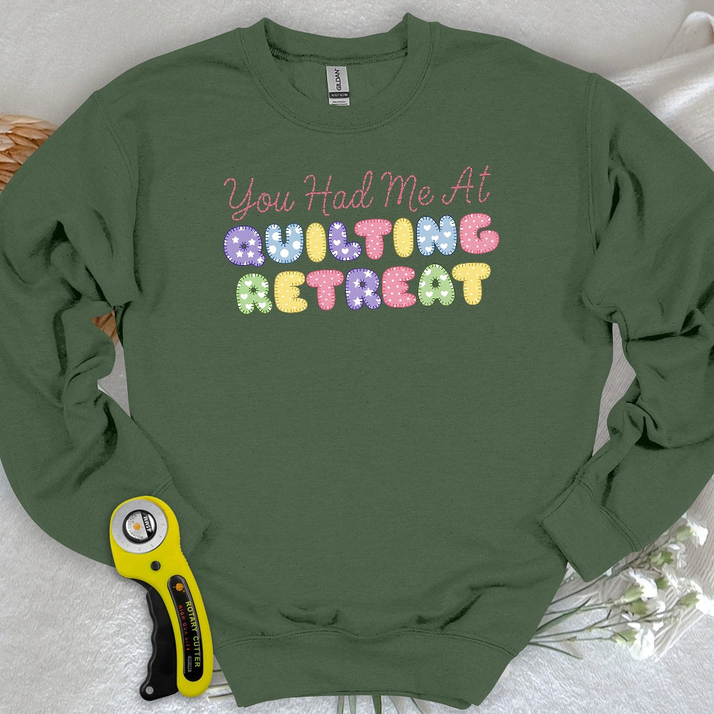 You Had Me at Quilting Retreat Sweatshirt