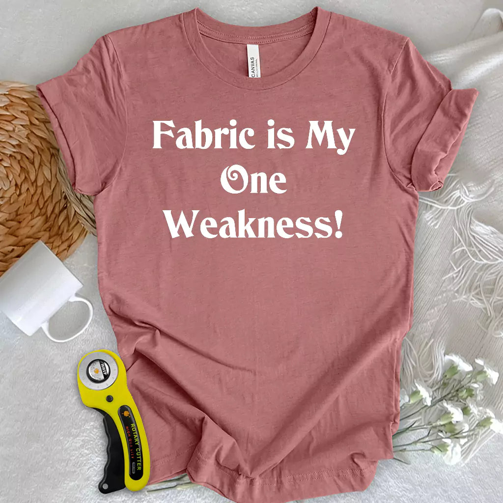 My One Weakness T-shirt
