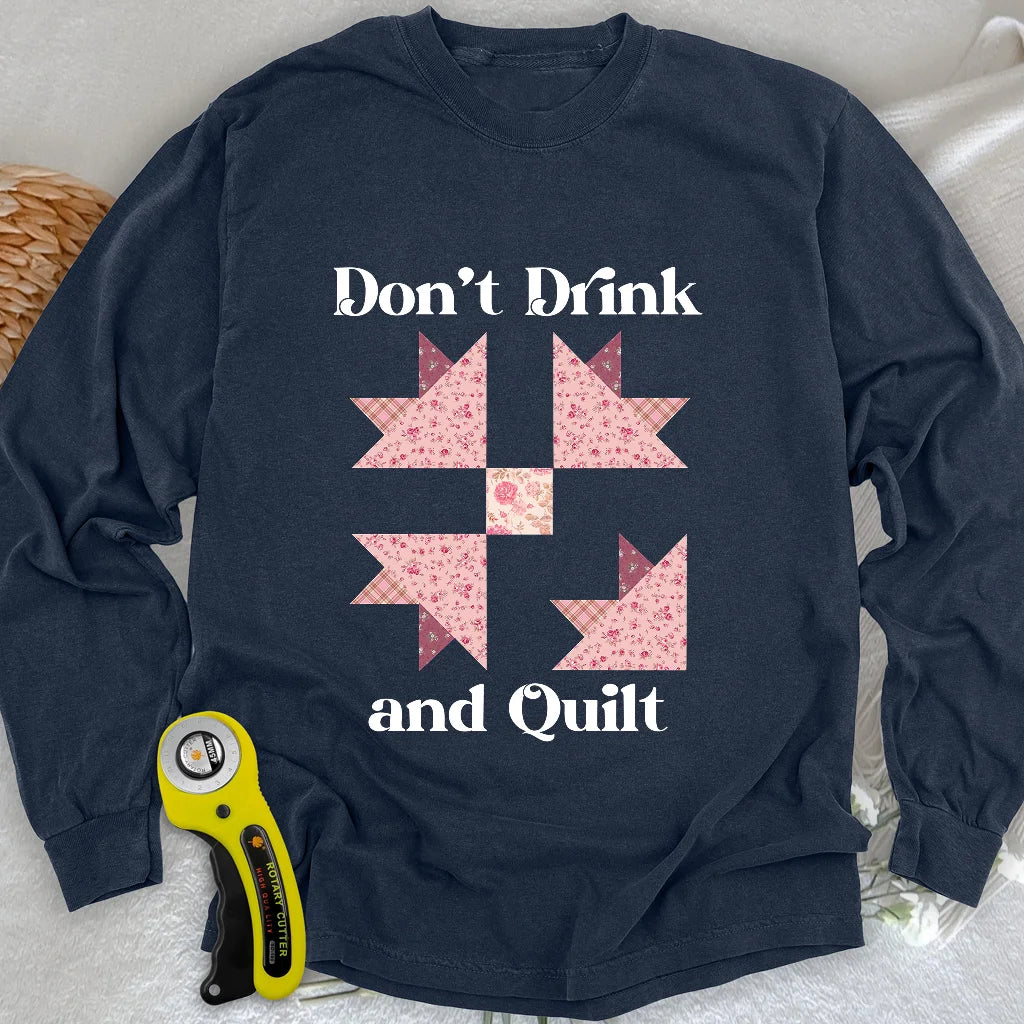 Don't Drink and Quilt Long Sleeve T-shirt