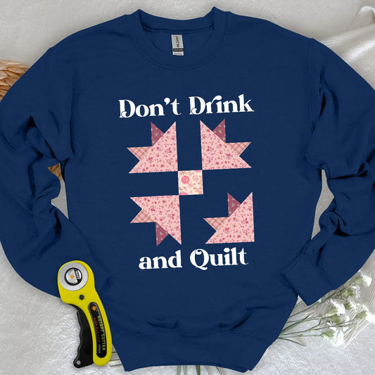 Don't Drink and Quilt Sweatshirt