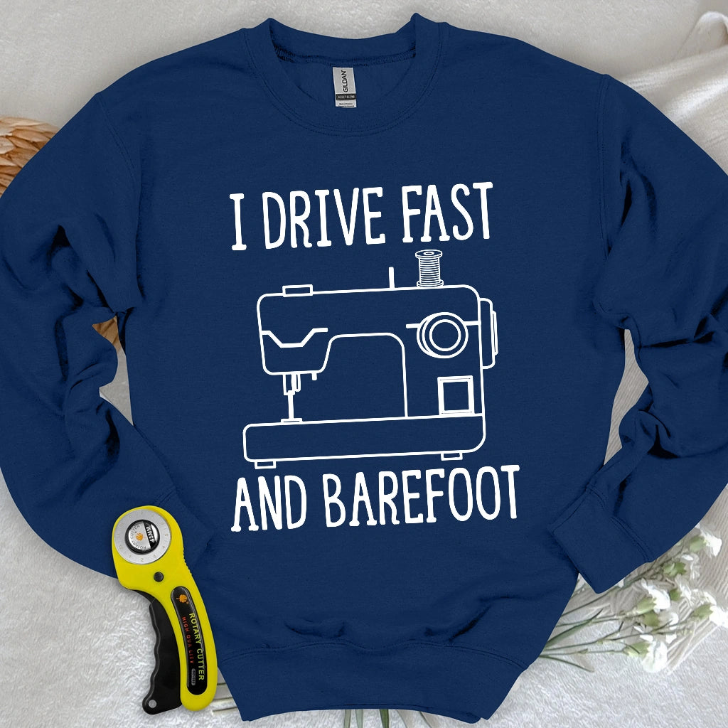 Drive Fast And Barefoot Sweatshirt