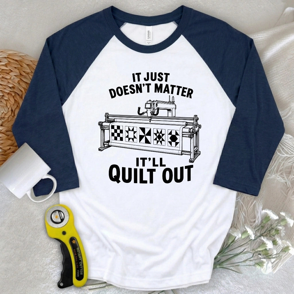 It'll Quilt Out 3/4 Sleeve T-shirt