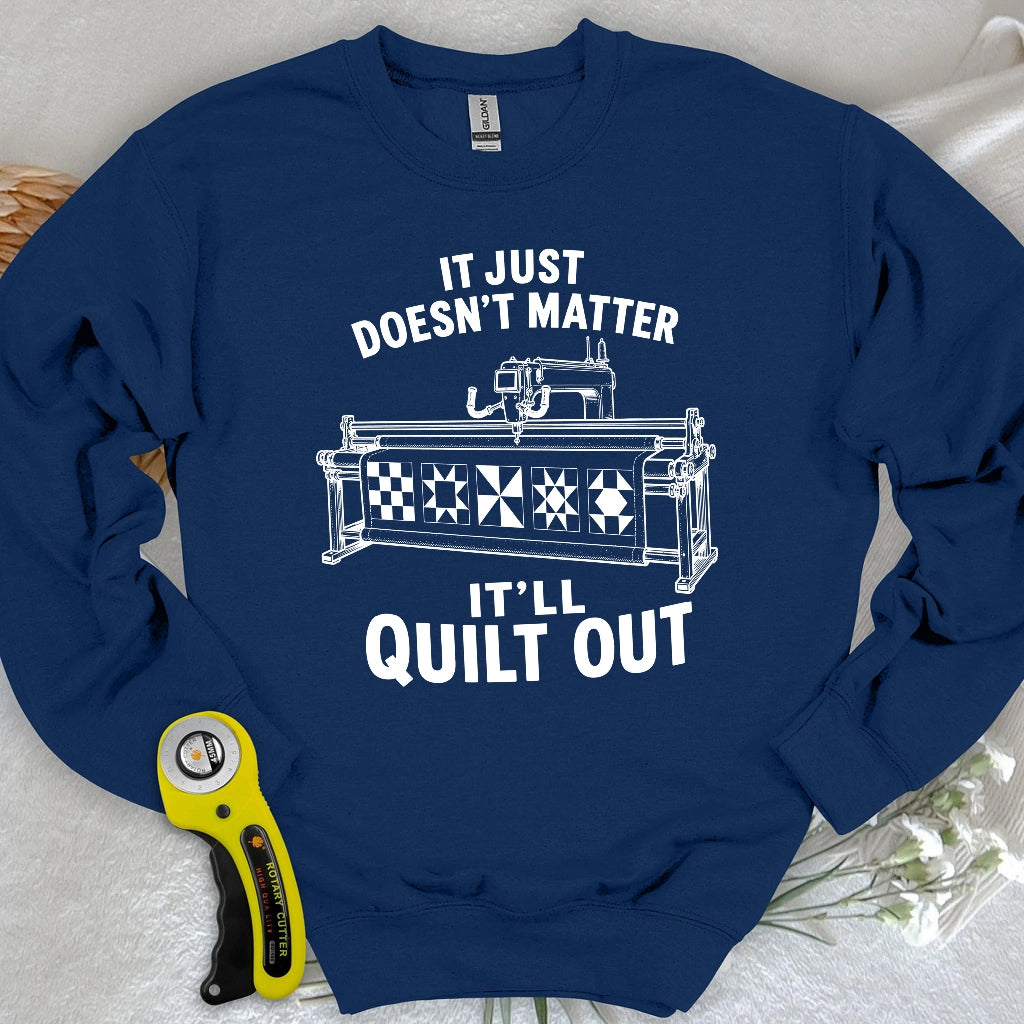 It'll Quilt Out Sweatshirt