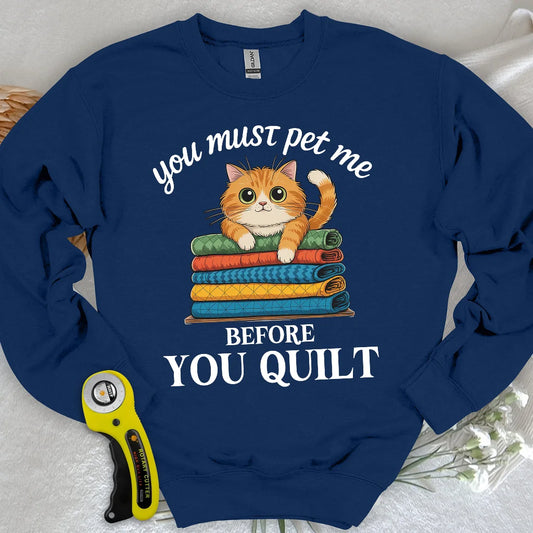 Pet Me First, Quilt Later Sweatshirt