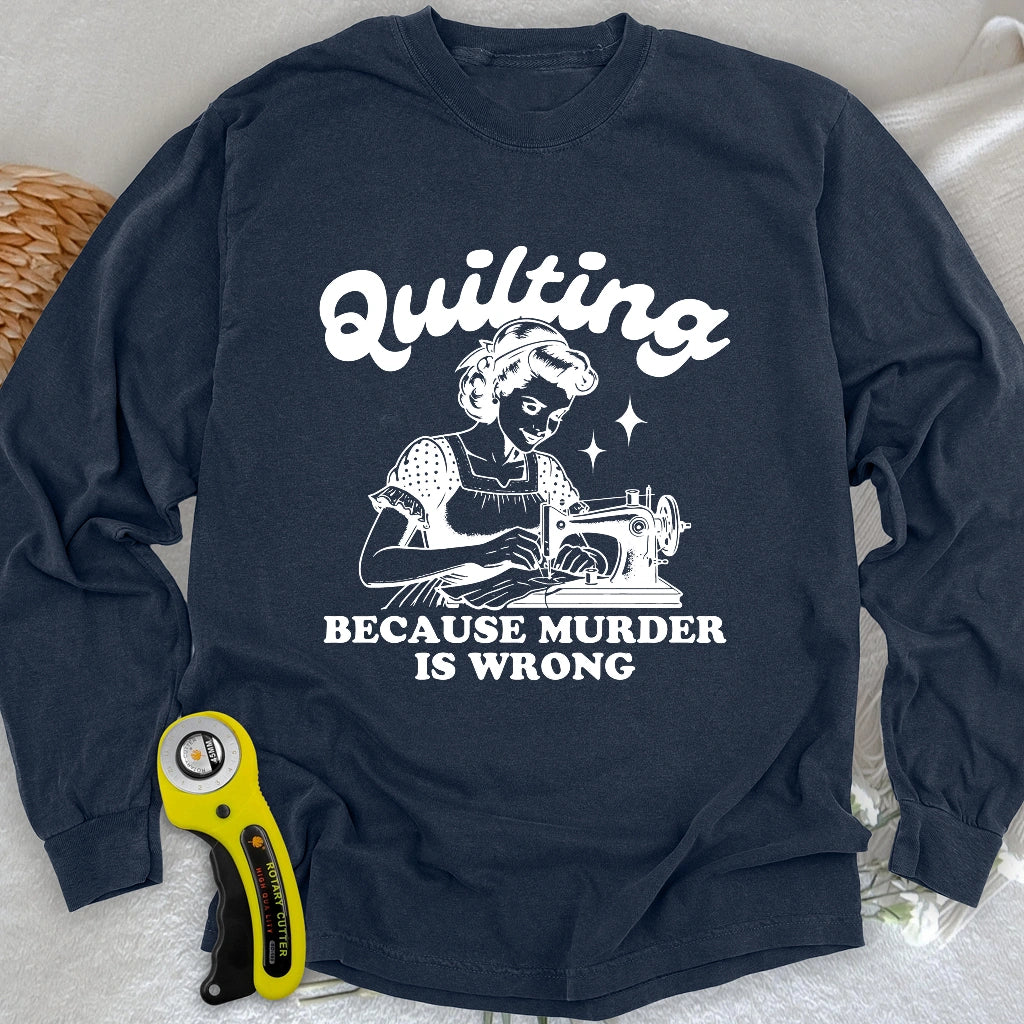 Quilting Not Murder Long Sleeve T-shirt
