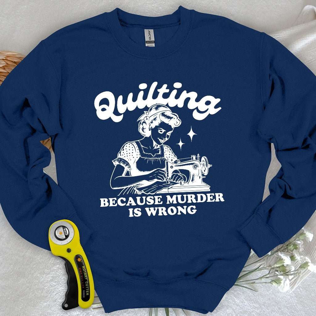 Quilting Not Murder Sweatshirt