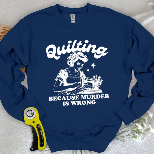 Quilting Not Murder Sweatshirt