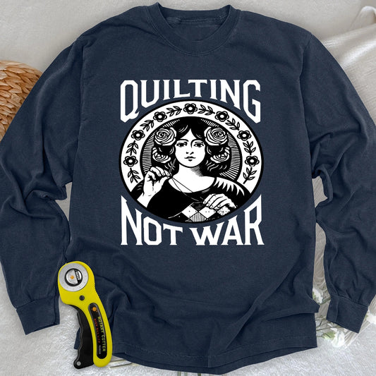 Quilting Not War Long Sleeve T-shirt