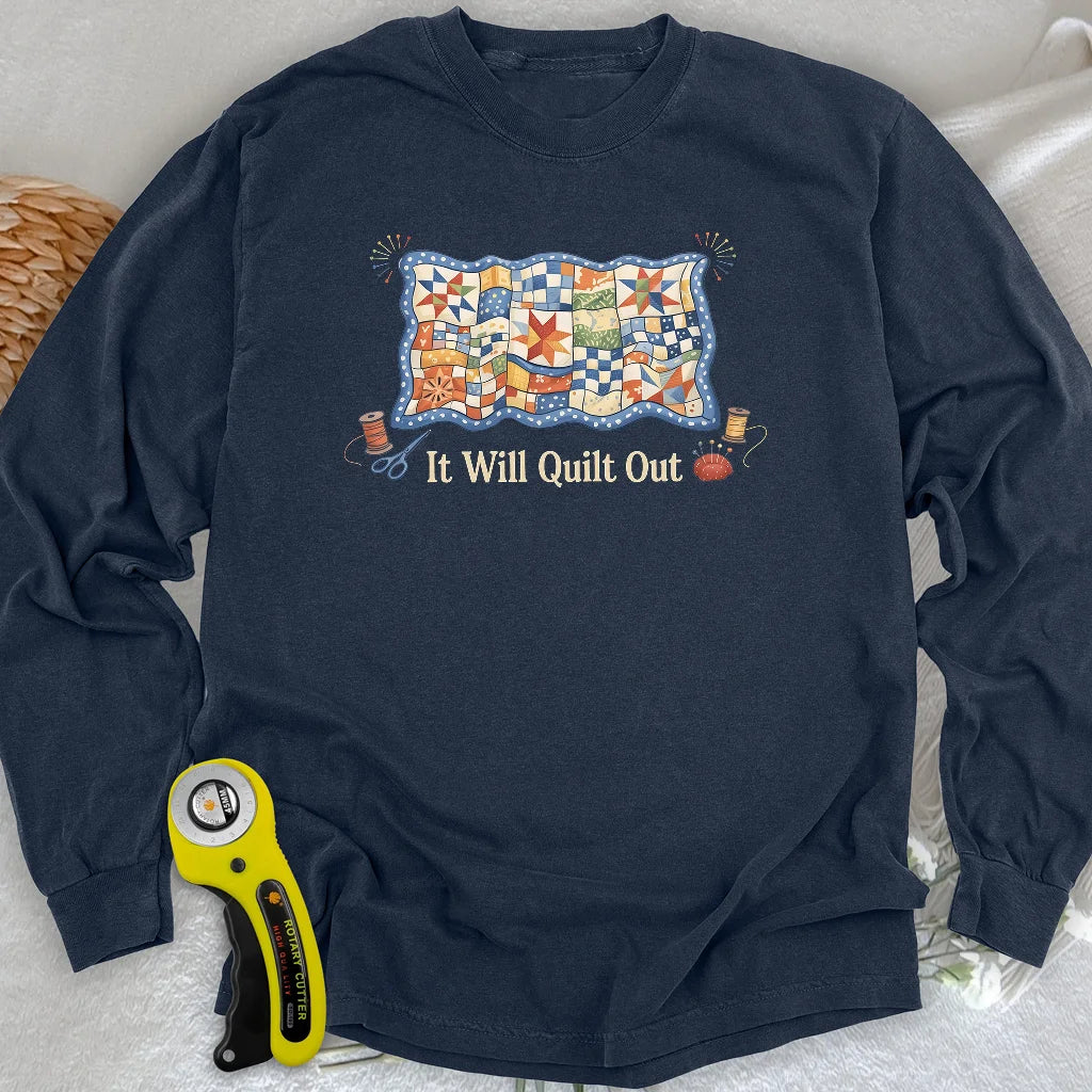 Relax… It Will Quilt Out Long Sleeve T-shirt
