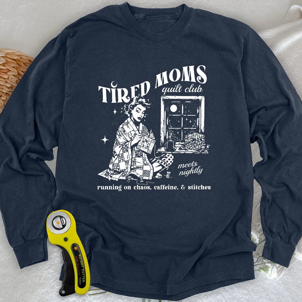 Tired Quilt Moms Long Sleeve T-shirt