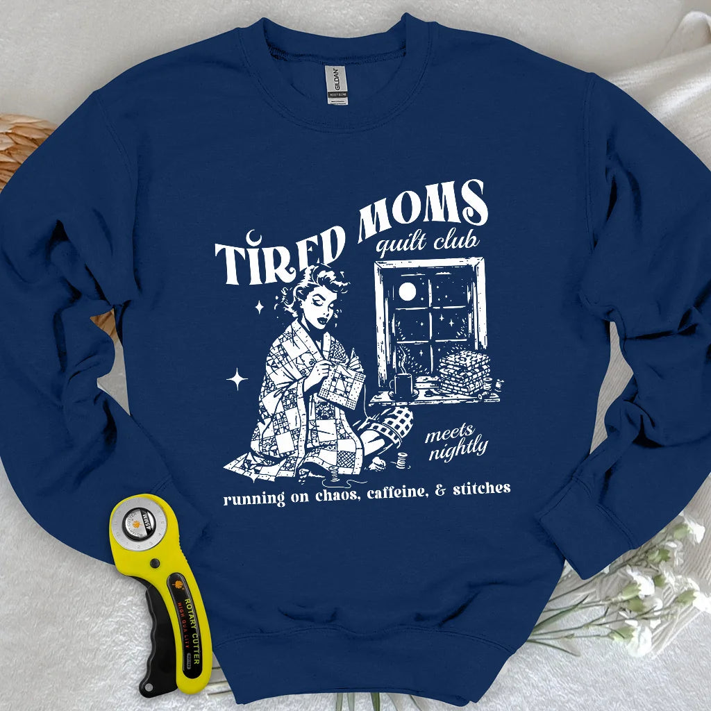 Tired Quilt Moms Sweatshirt