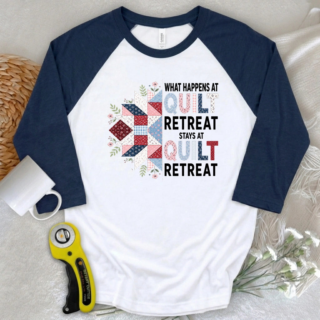 What Happens At Quilt Retreat 3/4 Sleeve T-shirt