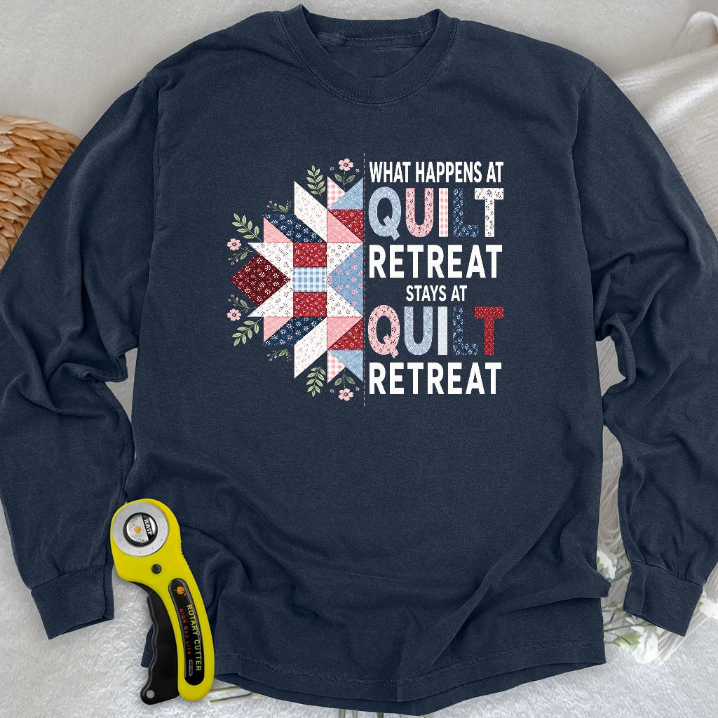 What Happens At Quilt Retreat Long Sleeve T-shirt