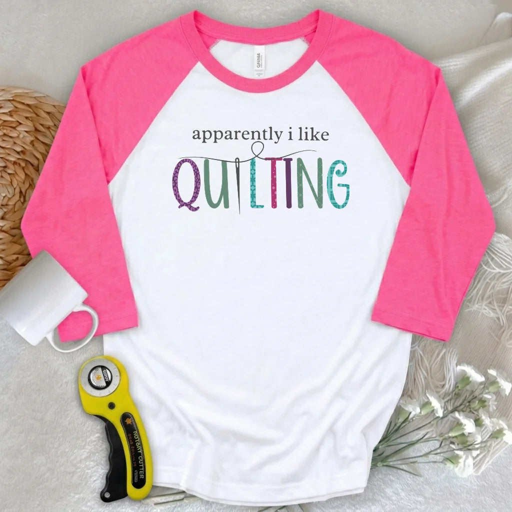 Apparently I Like Quilting 3/4 Sleeve T-shirt