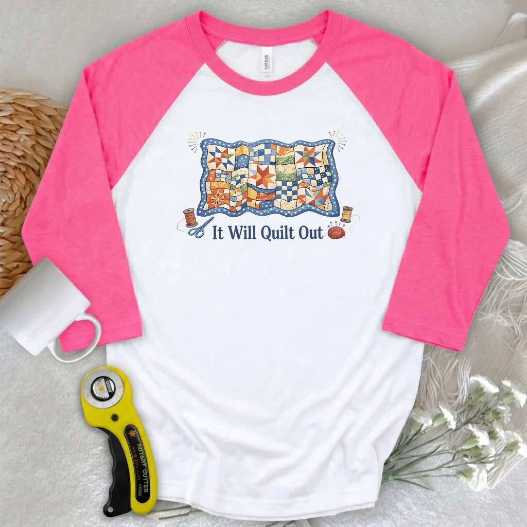 Relax… It Will Quilt Out 3/4 Sleeve T-shirt