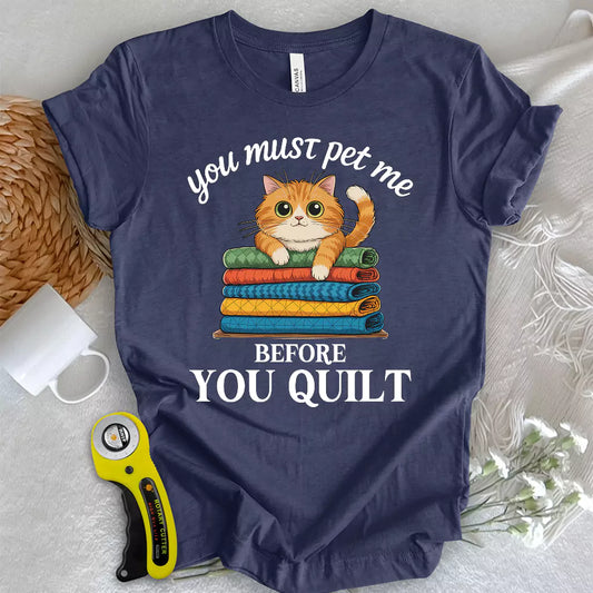 Pet Me First, Quilt Later T-shirt