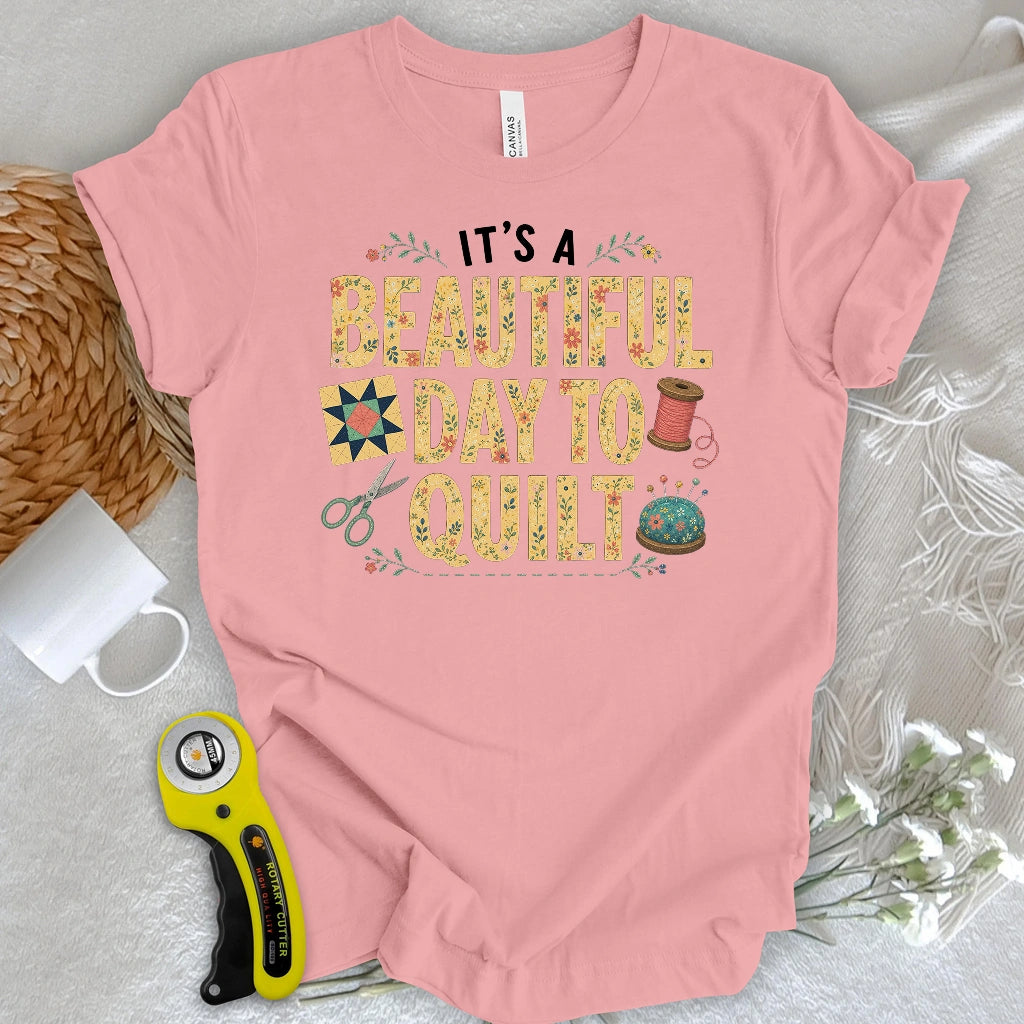 Beautiful Day To Quilt T-shirt